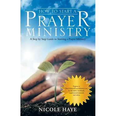 How to Start a Prayer Ministry: A Step by Step Guide to Starting a Prayer Ministry