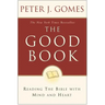 The Good Book: Reading the Bible with Mind and Heart