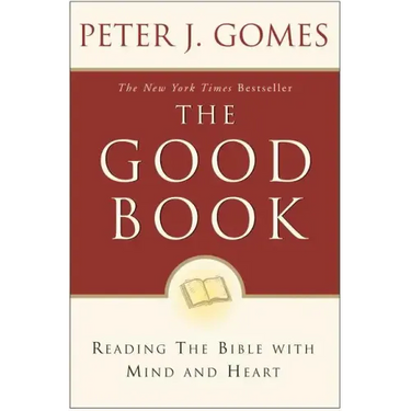 The Good Book: Reading the Bible with Mind and Heart