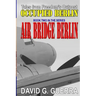 Air Bridge Berlin: Tales from Freedom's Outpost / Occupied Berlin series