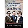The Unknown Architects of Civil Rights: Thaddeus Stevens, Ulysses S. Grant, and Charles Sumner