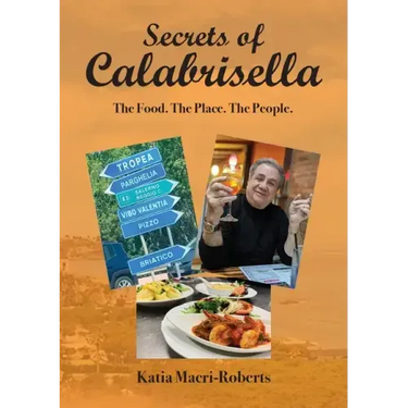 Secrets of Calabrisella: The Food. The Place. The People.