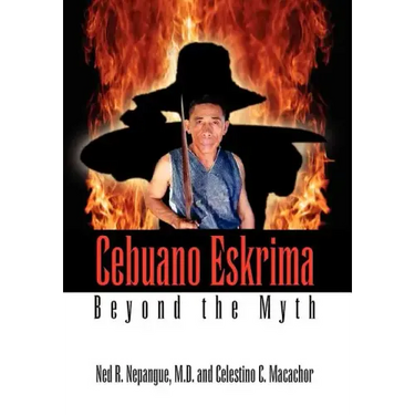 Cebuano Eskrima: Beyond the Myth