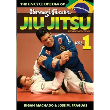 Encyclopedia of Brazilian Jiu-Jitsu: Volume 1