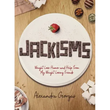 Jackisms: Weight Loss Humor and Help from My Weight Losing Friends