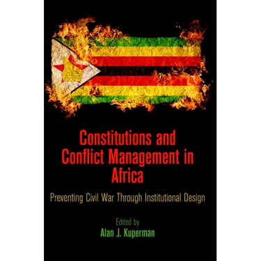 Constitutions and Conflict Management in Africa: Preventing Civil War Through Institutional Design