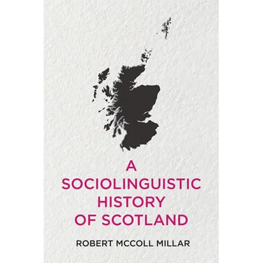 A Sociolinguistic History of Scotland