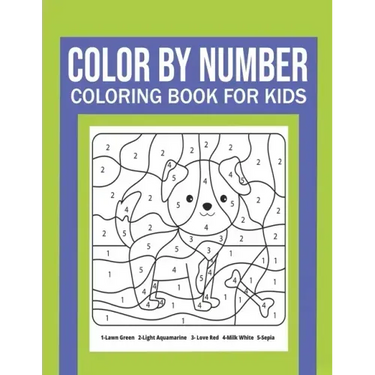 Color By Number Coloring Book For Kids: Great Gift for Boys & Girls, Ages 4-8, 8-12