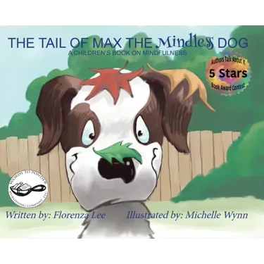 The Tail of Max the Mindless Dog: A Children's Book on Mindfulness
