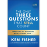The Only Three Questions That Still Count: Investing by Knowing What Others Don't