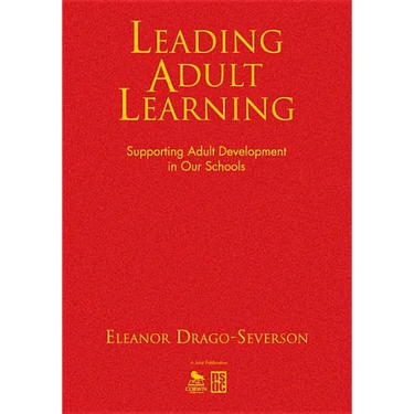 Leading Adult Learning: Supporting Adult Development in Our Schools