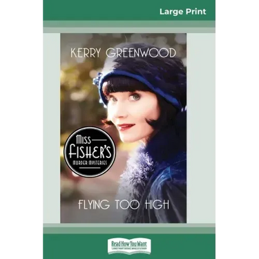 Flying Too High: A Phryne Fisher Mystery (16pt Large Print Edition)