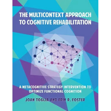 The Multicontext Approach to Cognitive Rehabilitation: A Metacognitive Strategy Intervention to Optimize Functional Cognition