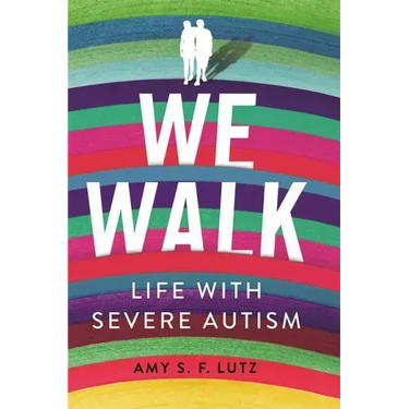 We Walk: Life with Severe Autism