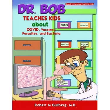 Dr. Bob Teaches Kids about COVID, Vaccines, Parasites, and Bacteria