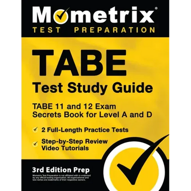 TABE Test Study Guide - TABE 11 and 12 Secrets Book for Level A and D, 2 Full-Length Practice Exams, Step-by-Step Review Video Tutorials: [3rd Edition