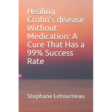 Healing Crohn's disease Without Medication: A Cure That Has a 99% Success Rate