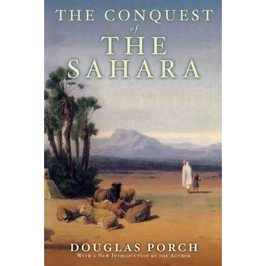 The Conquest of the Sahara: A History