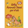 Silly Animals Jokes for Kids: Laugh-Out-Loud-Animal Jokes-Riddles