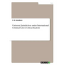 Universal Jurisdiction under International Criminal Law. A Critical Analysis