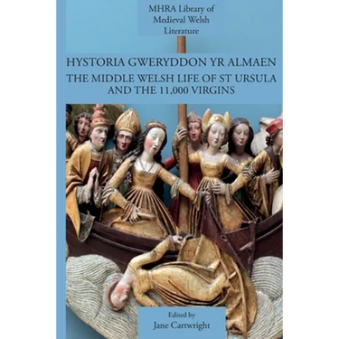 Hystoria Gweryddon yr Almaen: The Middle Welsh Life of St Ursula and the 11,000 Virgins