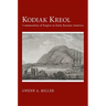 Kodiak Kreol: Communities of Empire in Early Russian America