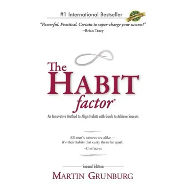 The Habit Factor: An Innovative Method to Align Habits with Goals to Achieve Success