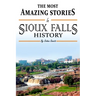 The Absolutely Most Amazing Stories in Sioux Falls History