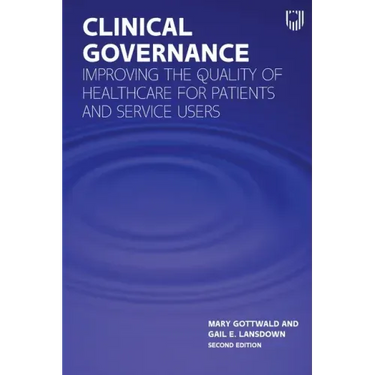 Clinical Governance: Improving the Quality of Healthcare for Patients and Service Users