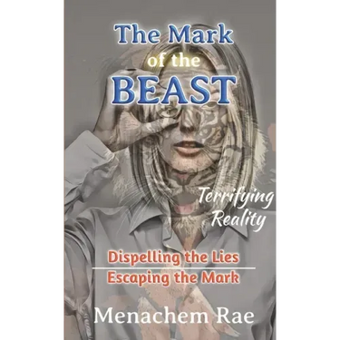 The Mark of the Beast: Dispelling the Lies & Escaping the Mark