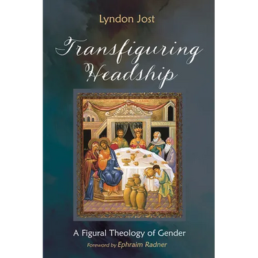 Transfiguring Headship: A Figural Theology of Gender