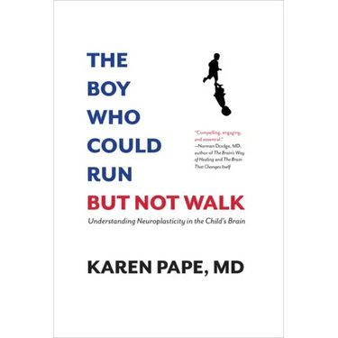 The Boy Who Could Run But Not Walk: Understanding Neuroplasticity in the Child's Brain