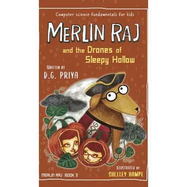 Merlin Raj and the Drones of Sleepy Hollow: A Halloween Dog's Tale