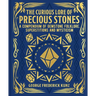 The Curious Lore of Precious Stones: A Compendium of Gemstone Folklore, Superstitions and Mysticism