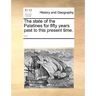 The State of the Palatines for Fifty Years Past to This Present Time. ...