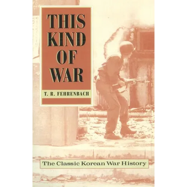 This Kind of War: The Classic Korean War History, Fiftieth Anniversary Edition