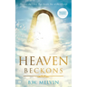 Heaven Beckons: Discover the Glory That Awaits You in the Afterlife