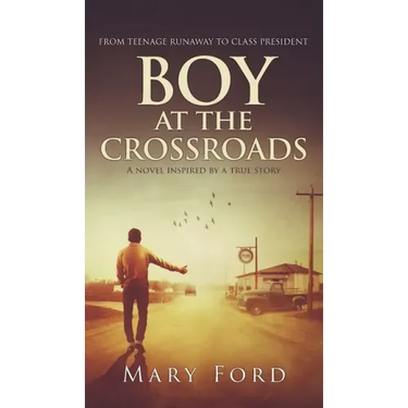 Boy at the Crossroads: From Teenage Runaway to Class President
