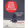 Four Great Rivers to Cross: Cheyenne History, Culture, and Traditions