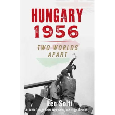 Hungary 1956: Two Worlds Apart