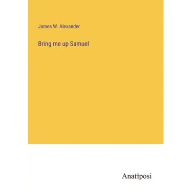 Bring me up Samuel