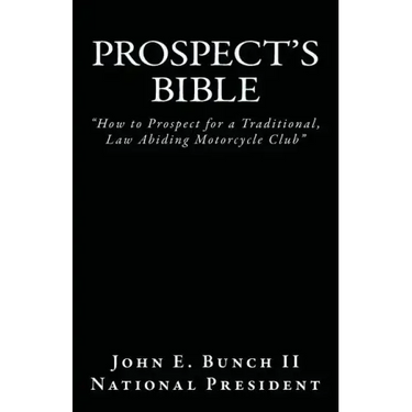 Prospect's Bible: How to Prospect for a Traditional, Law Abiding Motorcycle Club