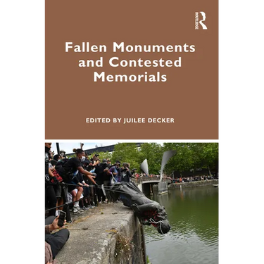 Fallen Monuments and Contested Memorials