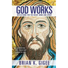God Works: Reflections for the heart, mind and spirit