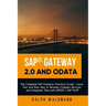 SAP Gateway 2.0 and OData: The Complete SAP Gateway Practical Guide - Learn Fast and Easy How to Develop Complex Services and Integrate Them with