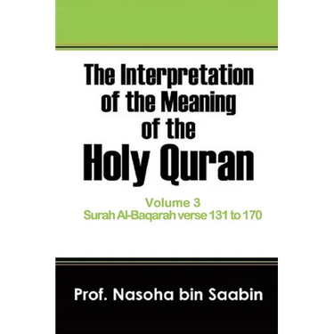 The Interpretation of The Meaning of The Holy Quran Volume 3 - Surah Al-Baqarah verse 131 to 170