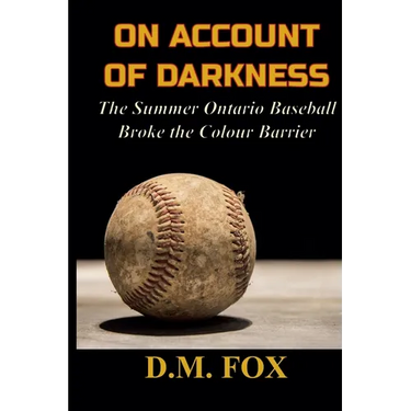 On Account of Darkness: The Summer Ontario Baseball Broke the Colour Barrier