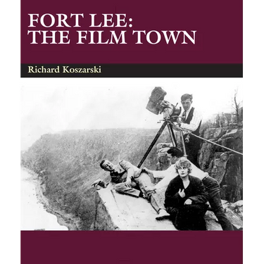 Fort Lee: The Film Town (1904-2004)