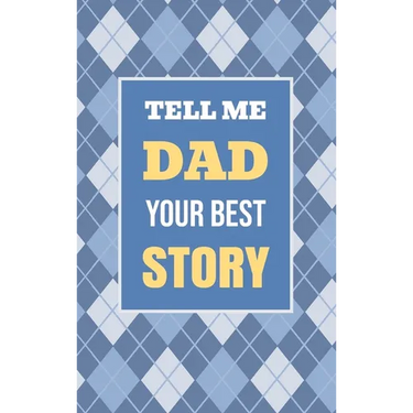 Tell Me, Dad, Your Best Story: A Family Keepsake Gift to Share a Father's Story and Memories