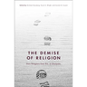 The Demise of Religion: How Religions End, Die, or Dissipate
